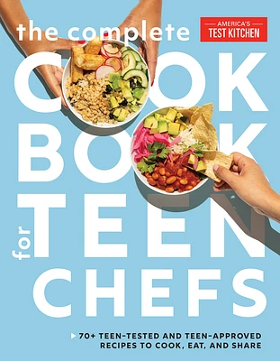 The Complete Cookbook for Teen Chefs: 70+ Teen-Tested and Teen-Approved Recipes to Cook, Eat and Share (Hardcover)