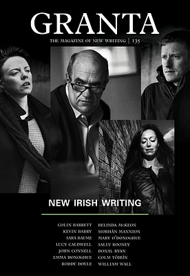 Granta 135: New Irish Writing (Magazine of New Writing #135) (Paperback)