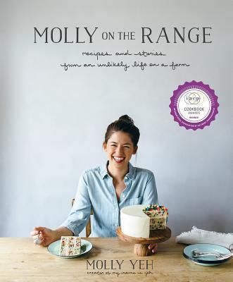 Molly on the Range: Recipes and Stories from an Unlikely Life on a Farm