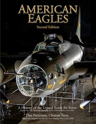 American Eagles: A History of the United States Air Force Featuring the Collection of the National Museum of the U.S. Air Force (Hardcover)