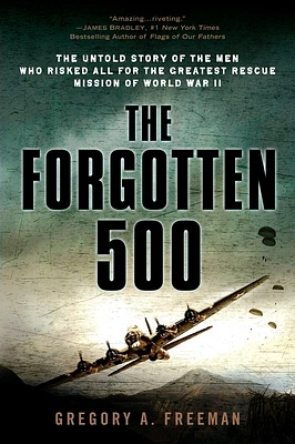 The Forgotten 500: The Untold Story of the Men Who Risked All for the Greatest Rescue Mission of World War II (Paperback)