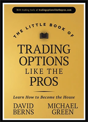 The Little Book of Trading Options Like the Pros: Learn How to Become the House (Little Books. Big Profits) (Hardcover)