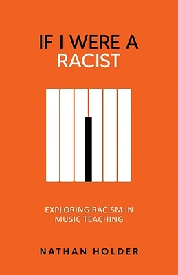 If I Were A Racist: Exploring racism in music teaching (Paperback)