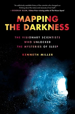 Mapping the Darkness: The Visionary Scientists Who Unlocked the Mysteries of Sleep (Hardcover)