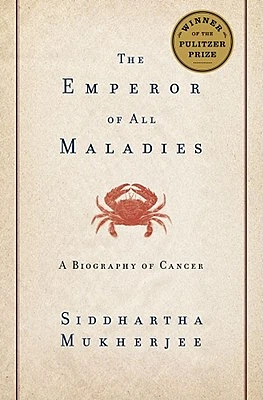 The Emperor of All Maladies: A Biography of Cancer (Hardcover)