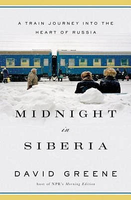 Midnight in Siberia: A Train Journey into the Heart of Russia (Hardcover)