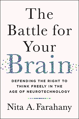 The Battle for Your Brain: Defending the Right to Think Freely in the Age of Neurotechnology (Hardcover)