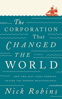 The Corporation That Changed the World: How the East India Company Shaped the Modern Multinational (Paperback)