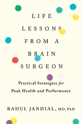 Life Lessons From A Brain Surgeon: Practical Strategies for Peak Health and Performance (Paperback)