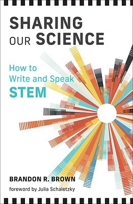 Sharing Our Science: How to Write and Speak STEM (Paperback)