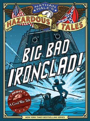 Big Bad Ironclad! (Nathan Hale's Hazardous Tales #2): A Civil War Tale (Hardcover)