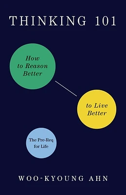 Thinking 101: How to Reason Better to Live Better (Hardcover)