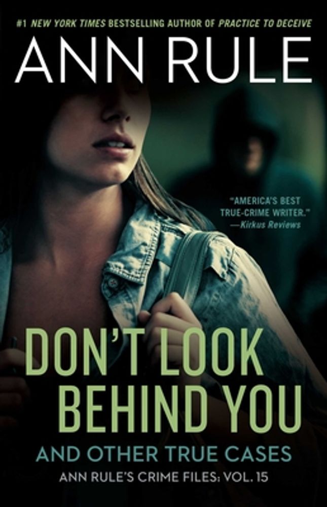 Don't Look Behind You: Ann Rule's Crime Files #15