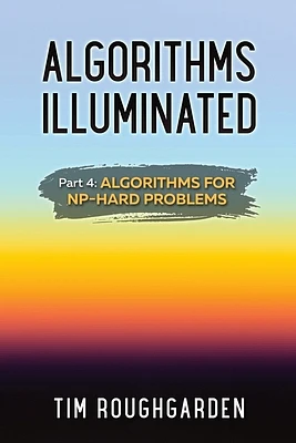 Algorithms Illuminated (Part 4): Algorithms for NP-Hard Problems (Paperback)