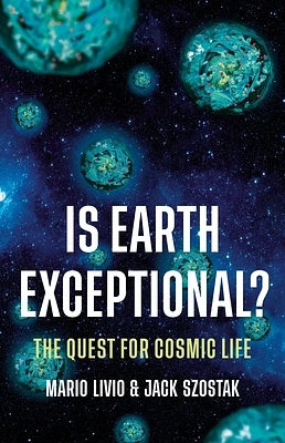 Is Earth Exceptional?: The Quest for Cosmic Life (Hardcover)