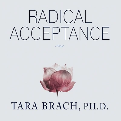 Radical Acceptance: Embracing Your Life with the Heart of a Buddha (MP3 CD)