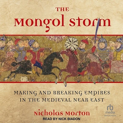 The Mongol Storm: Making and Breaking Empires in the Medieval Near East (Compact Disc)