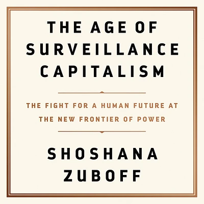 The Age of Surveillance Capitalism: The Fight for a Human Future at the New Frontier of Power (Compact Disc