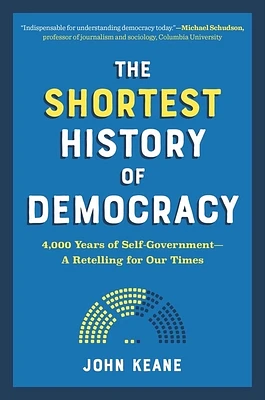 The Shortest History of Democracy: 4,000 Years of Self-Government - A Retelling for Our Times (The Shortest History Series) (Paperback)