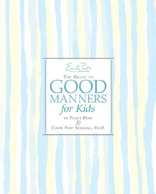 Emily Post's The Guide to Good Manners for Kids (Hardcover)