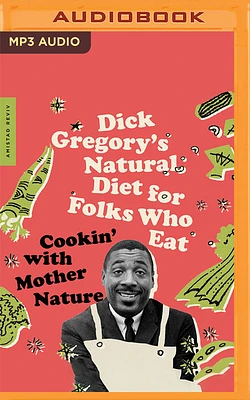 Dick Gregory's Natural Diet for Folks Who Eat: Cookin' with Mother Nature (MP3 CD)