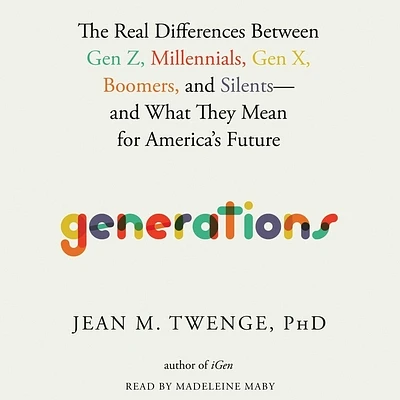 Generations: The Real Differences Between Gen Z, Millennials, Gen X, Boomers, and Silents--And What They Mean for America's Future (Compact Disc)