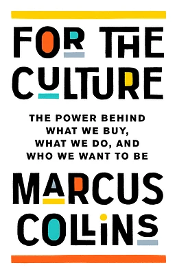 For the Culture: The Power Behind What We Buy, What We Do, and Who We Want to Be (Hardcover)