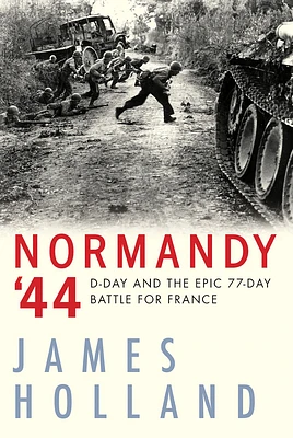 Normandy '44: D-Day and the Epic 77-Day Battle for France (Paperback)