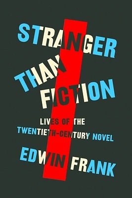 Stranger Than Fiction: Lives of the Twentieth-Century Novel (Hardcover)