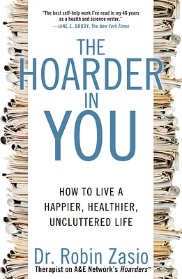 The Hoarder in You: How to Live a Happier, Healthier, Uncluttered Life (Paperback)