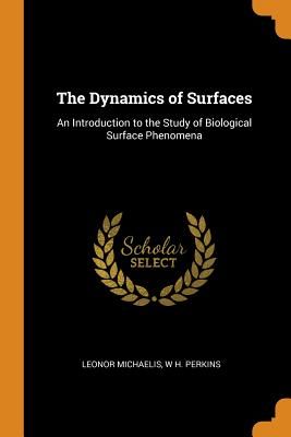 The Dynamics of Surfaces: An Introduction to the Study of Biological Surface Phenomena