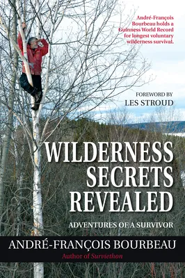 Wilderness Secrets Revealed: Adventures of a Survivor