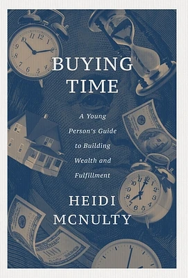 Buying Time: A Young Person's Guide to Building Wealth and Fulfillment (Hardcover)