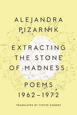 Extracting the Stone of Madness: Poems 1962 - 1972 (Paperback)