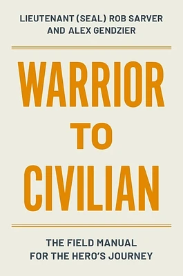 Warrior to Civilian: The Field Manual for the Hero’s Journey (Hardcover)