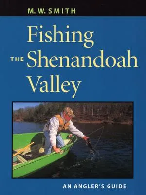 Fishing the Shenandoah Valley: An Angler's Guide
