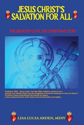 Jesus Christ's Salvation for All: Salvation for All: THE GREATEST LOVE, THE CHRISTMAS STORY (Paperback)