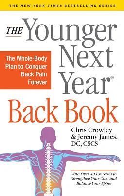 The Younger Next Year Back Book: The Whole-Body Plan to Conquer Back Pain Forever (Hardcover)