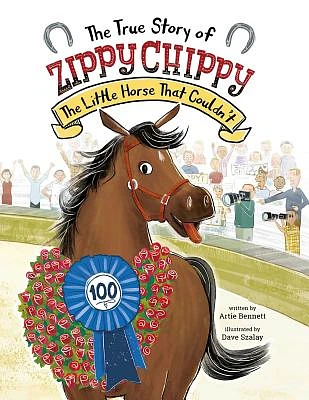 The True Story of Zippy Chippy: The Little Horse That Couldn't (Hardcover)