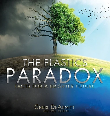 The Plastics Paradox: Facts for a Brighter Future (Hardcover)