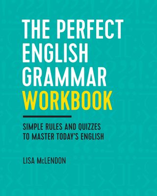 The Perfect English Grammar Workbook: Simple Rules and Quizzes to Master Today's English (Paperback)