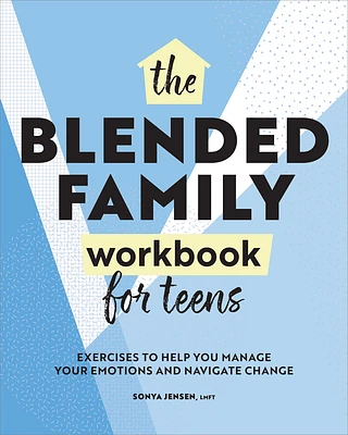 The Blended Family Workbook for Teens: Exercises to Help You Manage Your Emotions and Navigate Change (Paperback)