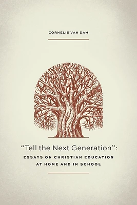 Tell the Next Generation: Essays on Christian Education at Home and in School (Paperback)