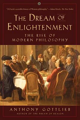 The Dream of Enlightenment: The Rise of Modern Philosophy (Paperback)