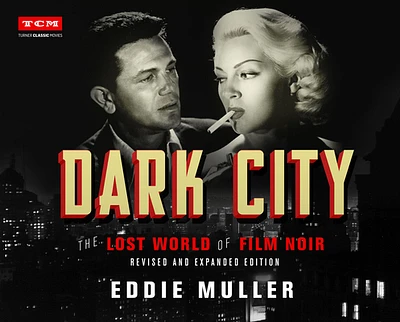 Dark City: The Lost World of Film Noir (Revised and Expanded Edition) (Turner Classic Movies) (Hardcover)