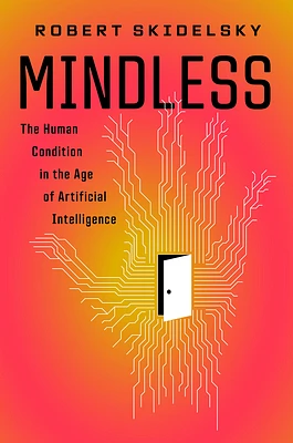 Mindless: The Human Condition in the Age of Artificial Intelligence (Hardcover)