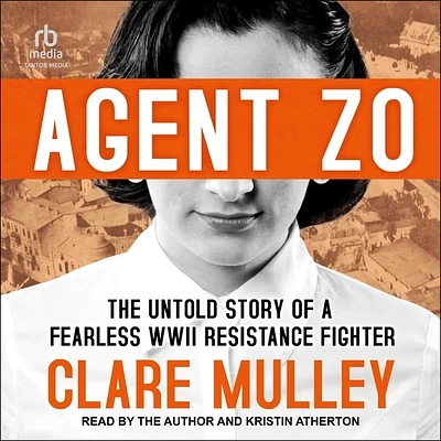 Agent Zo: The Untold Story of a Fearless World War II Resistance Fighter (Compact Disc)