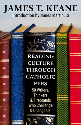 Reading Culture Through Catholic Eyes: 50 Writers, Thinkers, and Firebrands Who Challenge and Change Us (Paperback)