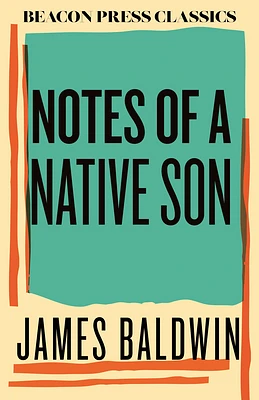 Notes of a Native Son (Beacon Classics #2) (Hardcover)