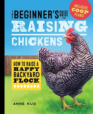 The Beginner's Guide to Raising Chickens: How to Raise a Happy Backyard Flock (Hardcover)